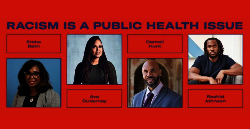 Cover for "Racism is a public health issue", with images of speakers (Eraka Bath, Ava DuVernay, Darnell Hunt, Rashid Johnson)