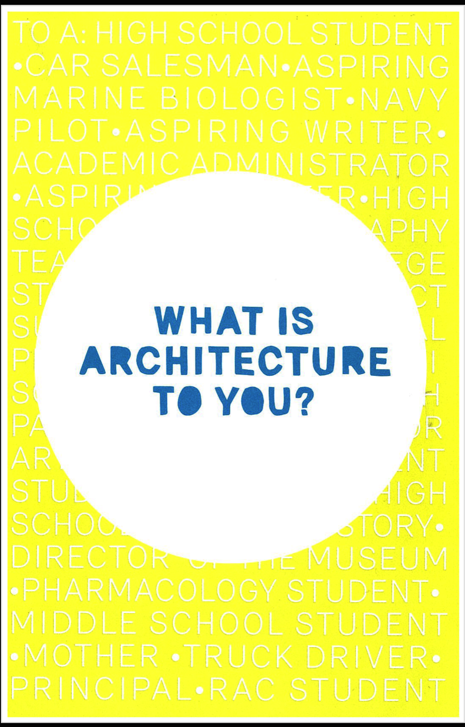 The word "what is architecture to you?" in blue lettering inside a white circle with a yellow background