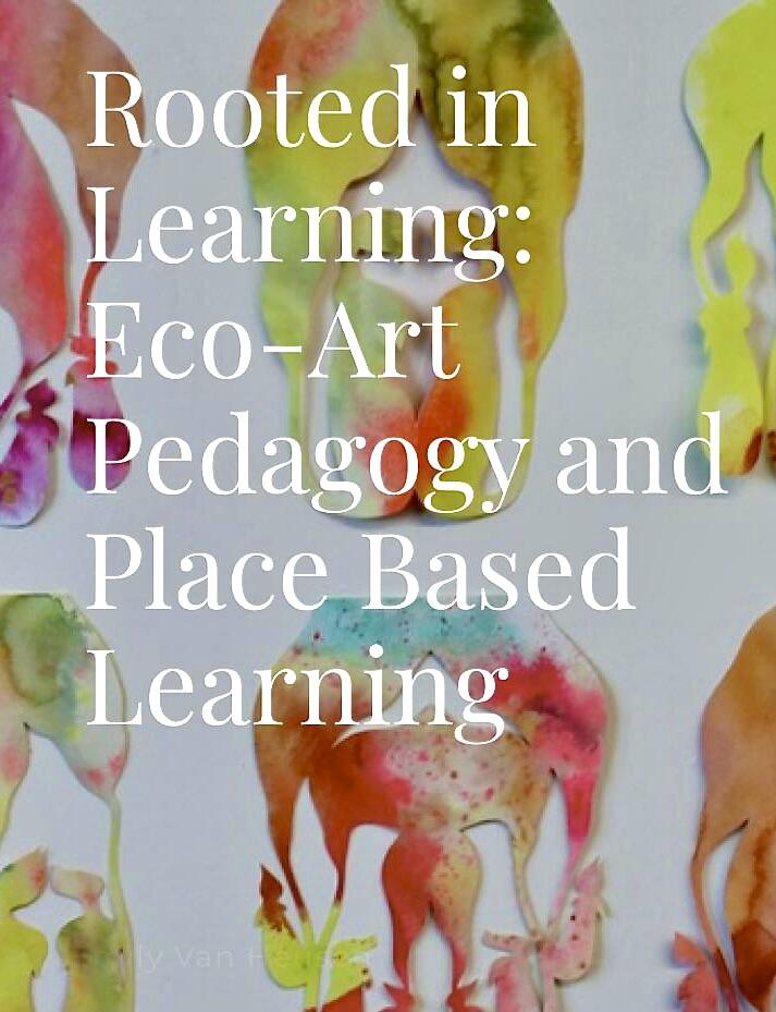 book cover that says Rooted in Learning- Eco-Art Pedagogy & Place-Based Learning  